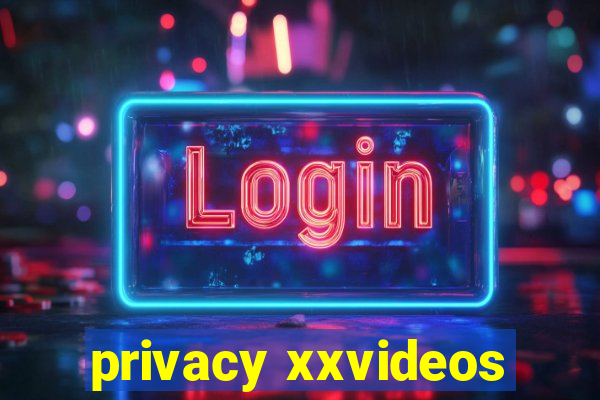 privacy xxvideos